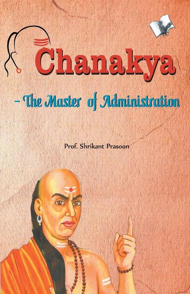 Chanakya - The Master of Administration