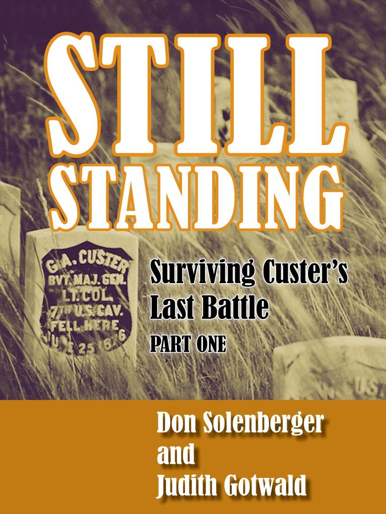 Still Standing: Surviving Custer‘s Last Battle - Part 1
