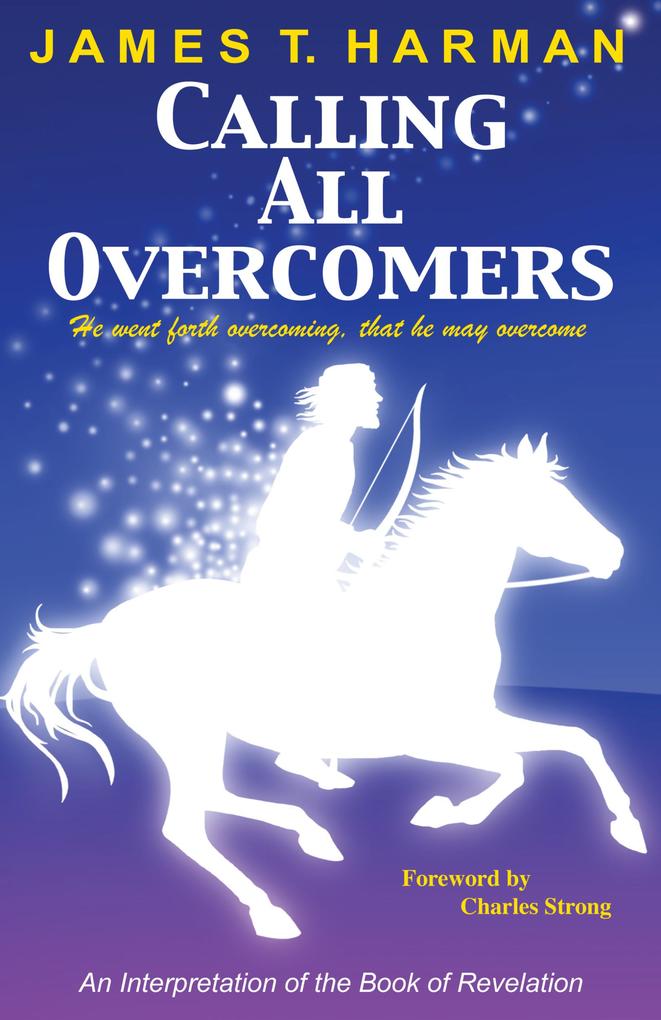 Calling All Overcomers: An Interpretation of the Book of Revelation