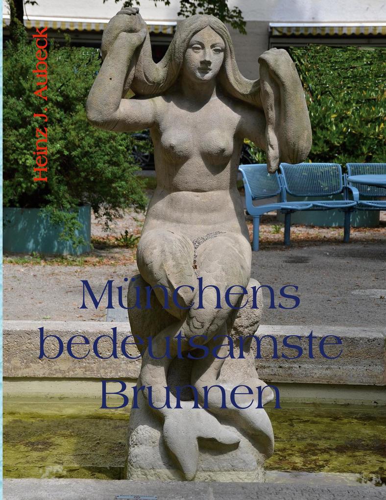 Münchens bedeutsamste Brunnen