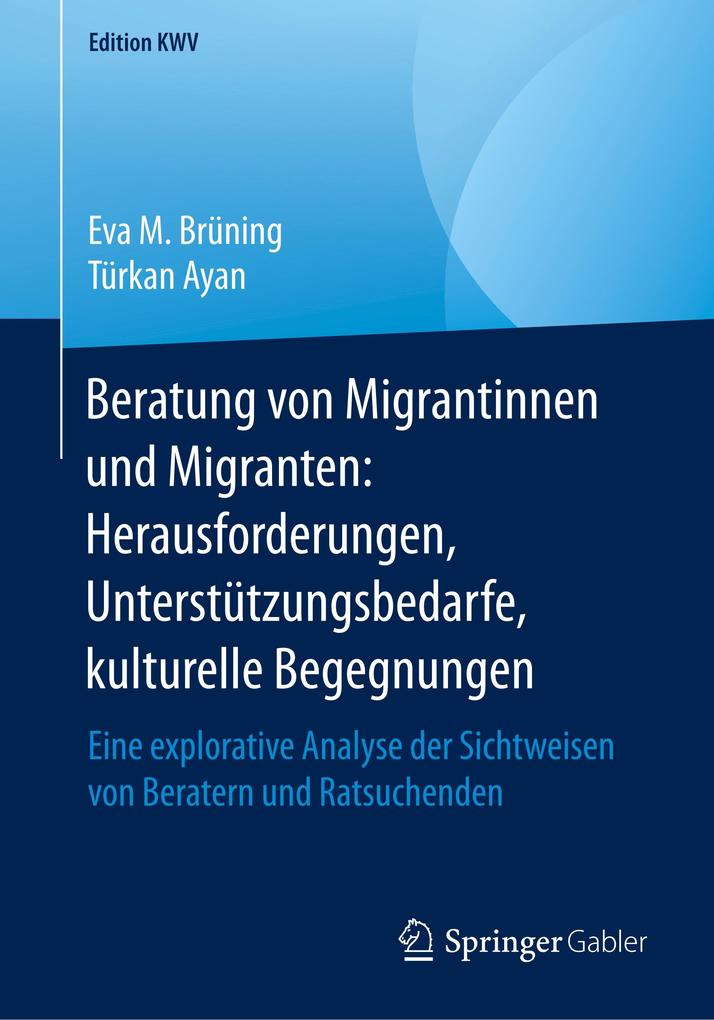 Beratung von Migrantinnen und Migranten: Herausforderungen Unterstützungsbedarfe kulturelle Begegnungen