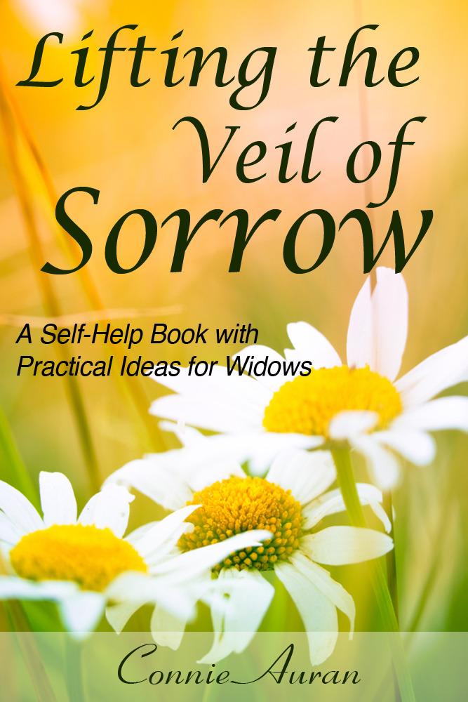 Lifting the Veil of Sorrow A Self-Help Book with Practical Ideas for Widows