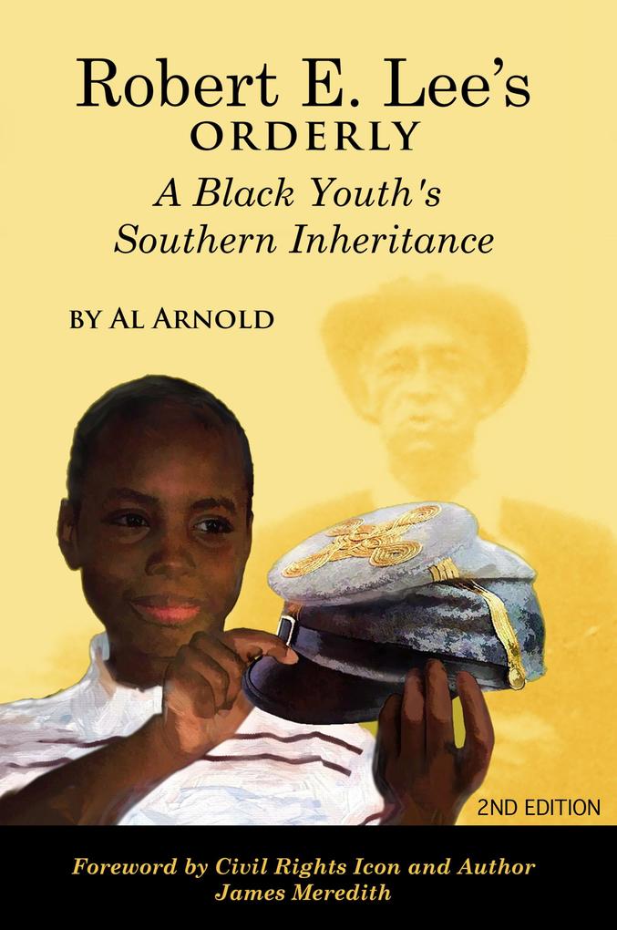 Robert E. Lee‘s Orderly A Black Youth‘s Southern Inheritance (2nd Edition)