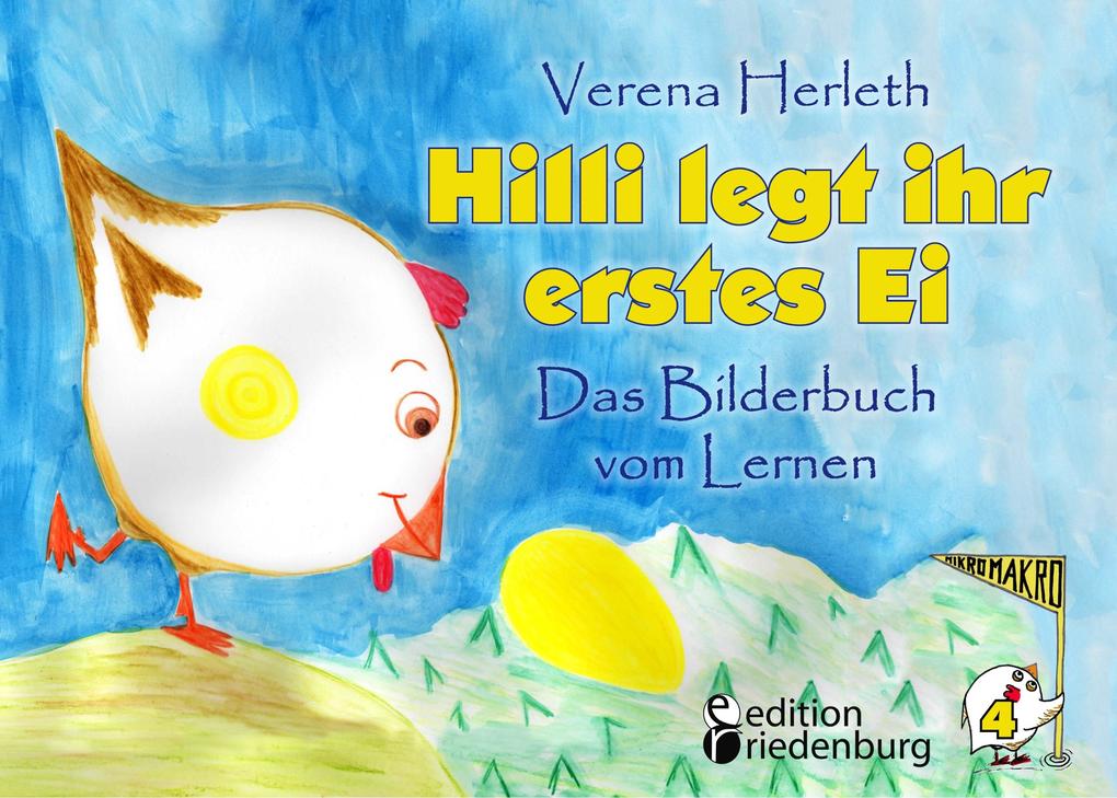 Hilli legt ihr erstes Ei - Das Bilderbuch vom Lernen. Für alle Kinder die große Pläne haben.