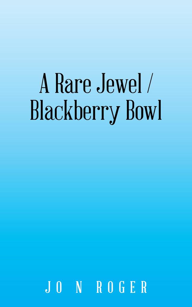A Rare Jewel / Blackberry Bowl