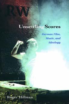 Unsettling Scores: German Film Music and Ideology - Roger Hillman