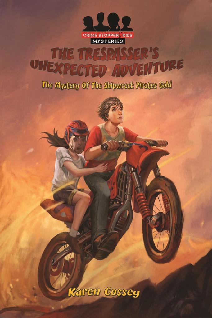 The Trespasser‘s Unexpected Adventure: The Mystery of the Shipwreck Pirates Gold (Crime Stopper Kids Mysteries #1)