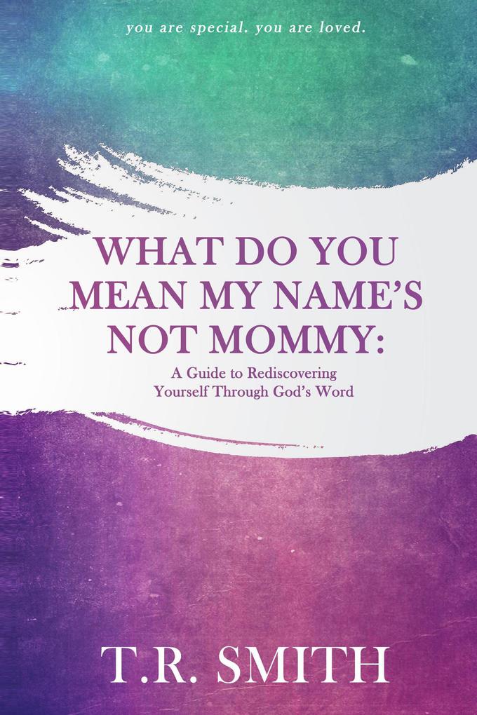 What Do an My Name‘s Not Mommy: A Guide to Rediscovering Yourself through God‘s Word