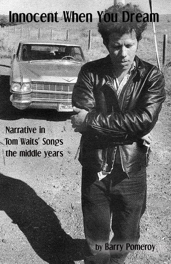 Innocent When You Dream: Narrative in Tom Waits‘ Songs - the middle years