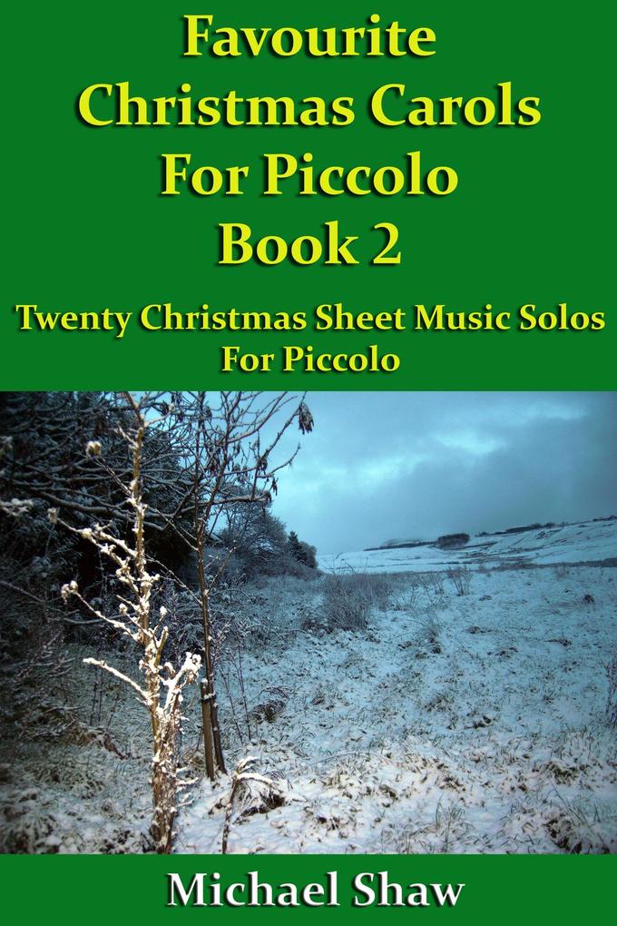 Favourite Christmas Carols For Piccolo Book 2 (Beginners Christmas Carols For Woodwind Instruments #28)
