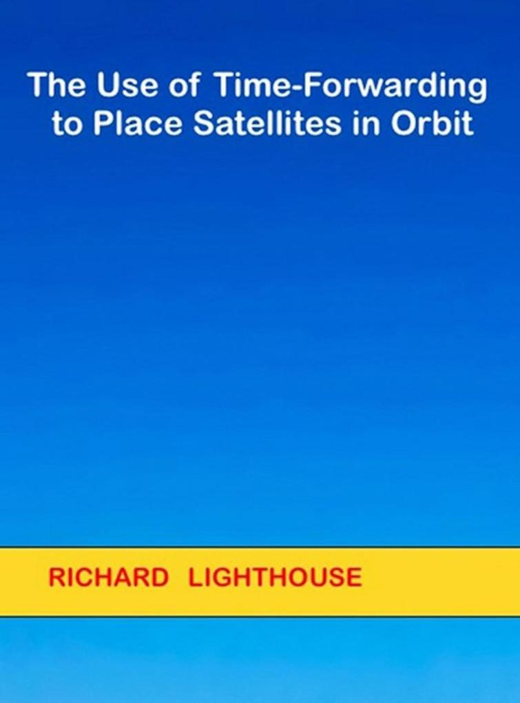 The Use of Time-Forwarding to Place Satellites in Orbit
