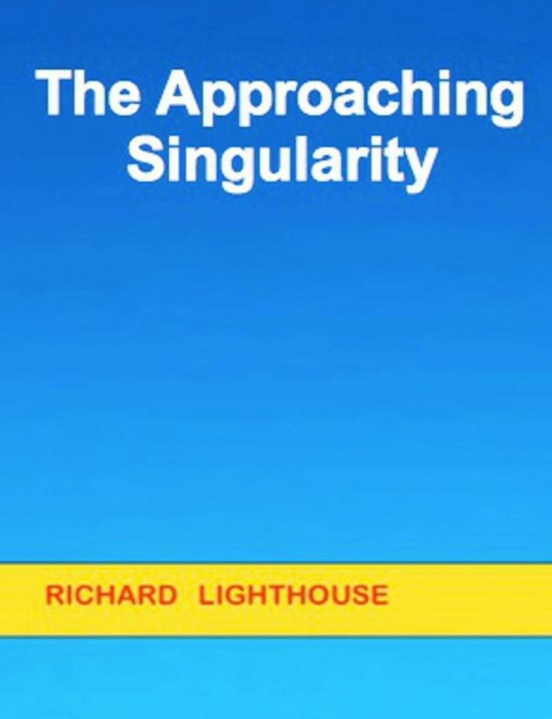 The Approaching Singularity