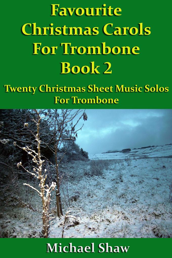 Favourite Christmas Carols For Trombone Book 2 (Beginners Christmas Carols For Brass Instruments #21)