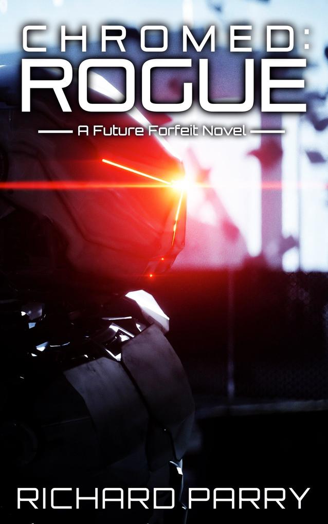 Chromed: Rogue (Future Forfeit #2)