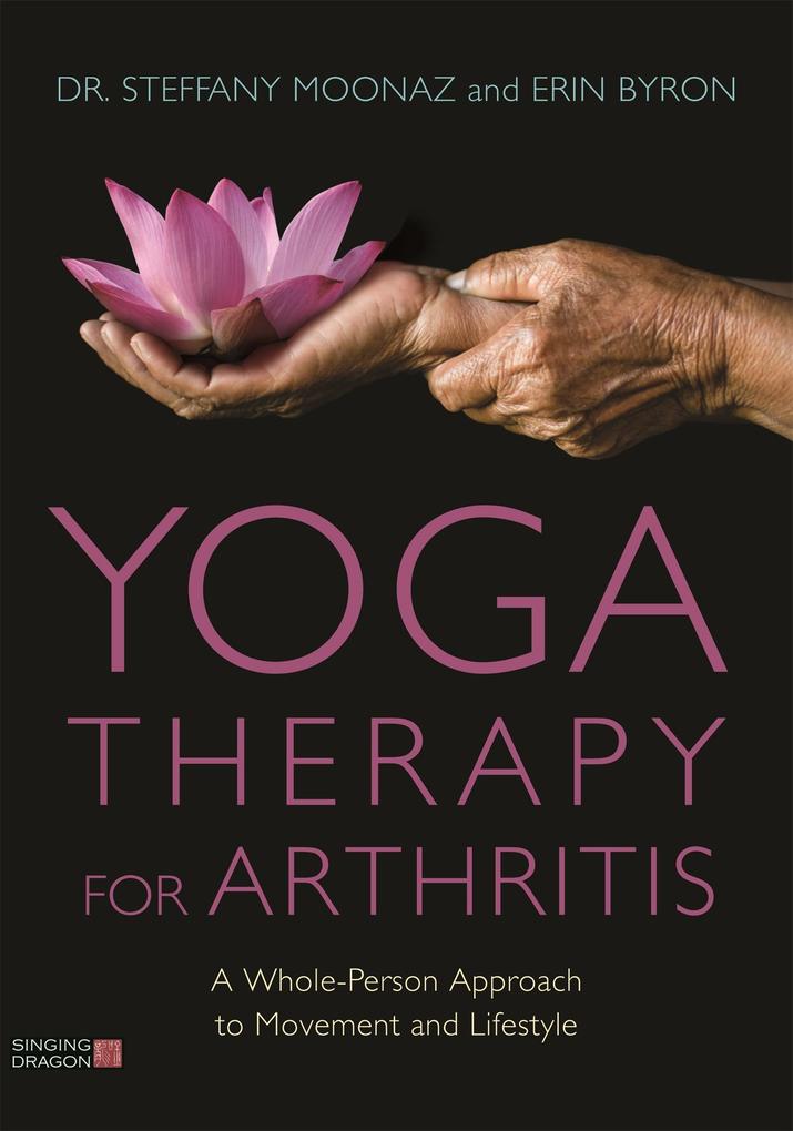 Yoga Therapy for Arthritis - Steffany Moonaz/ Erin Byron