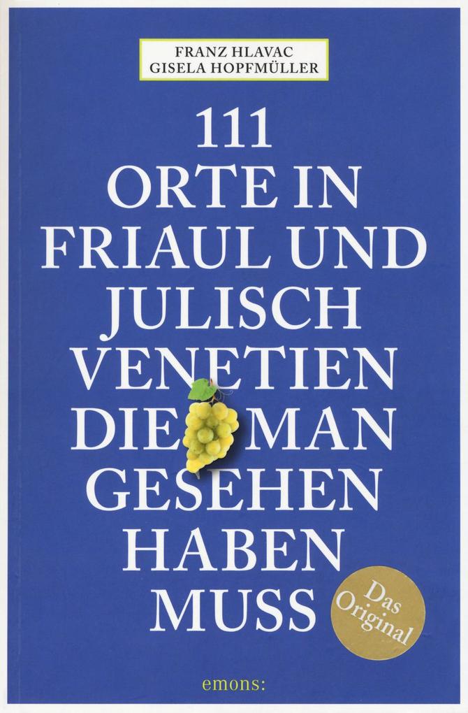 111 Orte in Friaul und Julisch Venetien die man gesehen haben muss