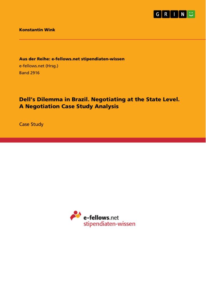 Dell‘s Dilemma in Brazil. Negotiating at the State Level. A Negotiation Case Study Analysis