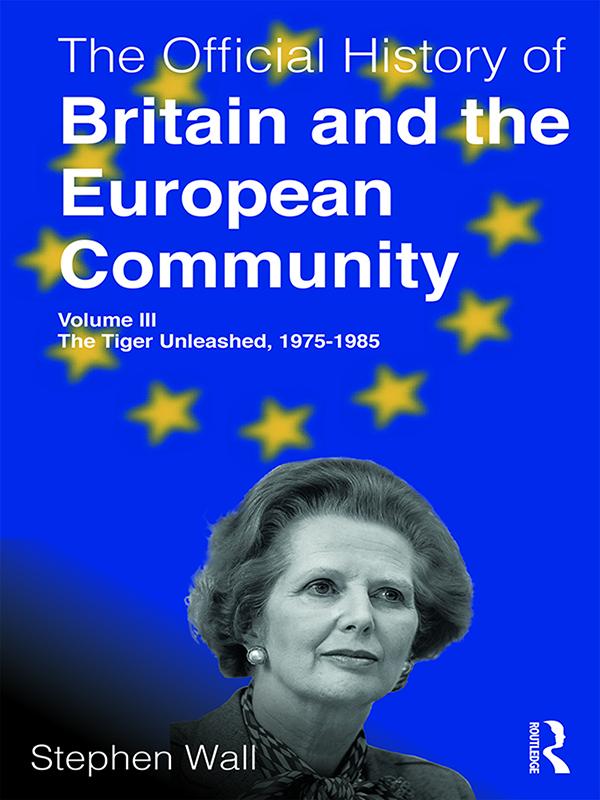 The Official History of Britain and the European Community Volume III