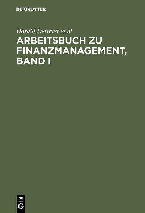 Arbeitsbuch zu Finanzmanagement Band I