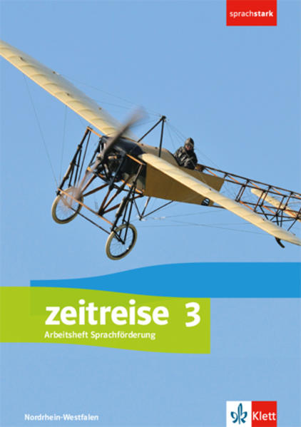 Zeitreise 3. Differenzierende Ausgabe Nordrhein-Westfalen Sachsen-Anhalt. Arbeitsheft Sprachförderung Klasse 9/10
