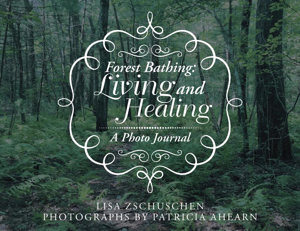 Forest Bathing: Living and Healing