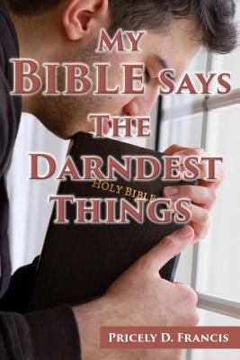 My Bible Says the Darndest Things