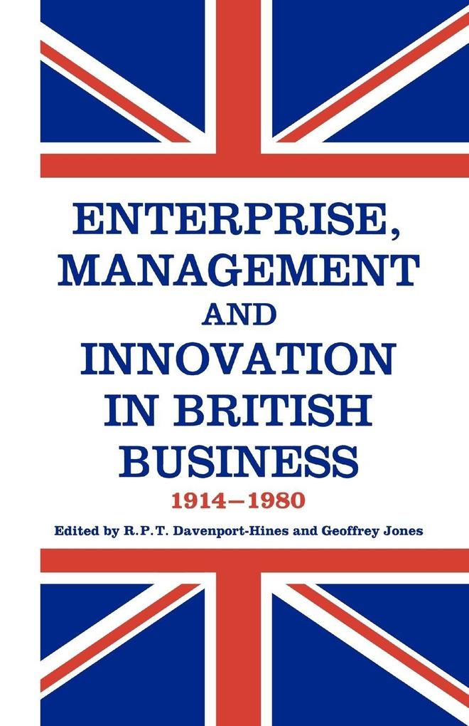 Enterprise Management and Innovation in British Business 1914-80