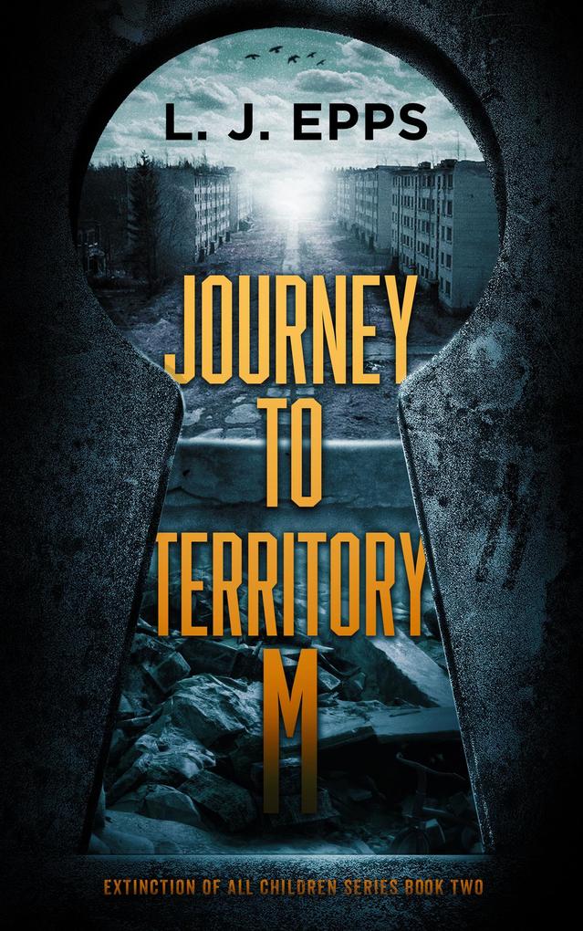 Journey To Territory M (Extinction Of All Children series Book 2)