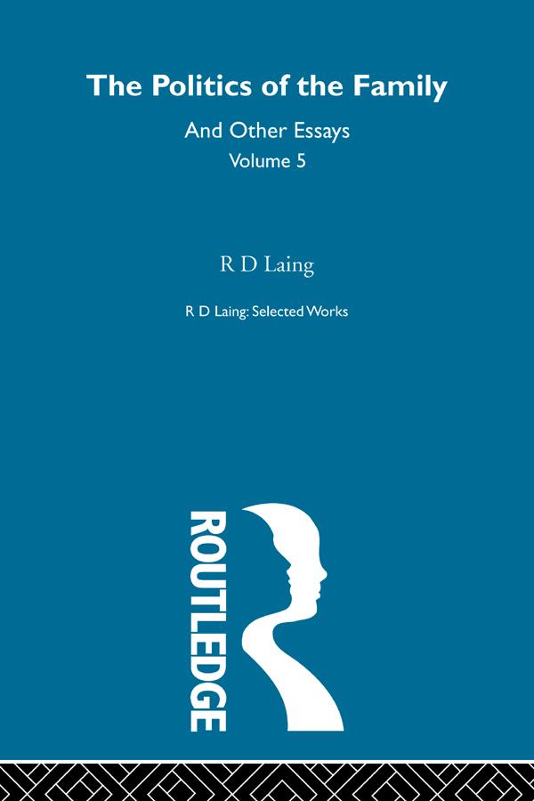 The Politics of the Family and Other Essays