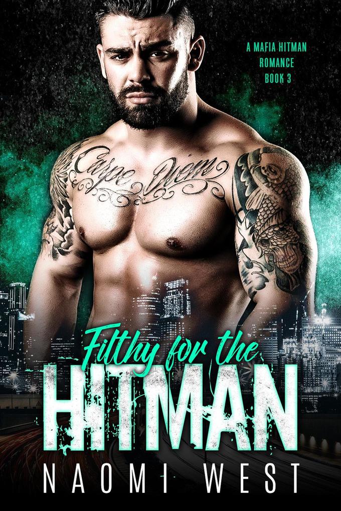 Filthy for the Hitman (A Mafia Hitman Romance #3)
