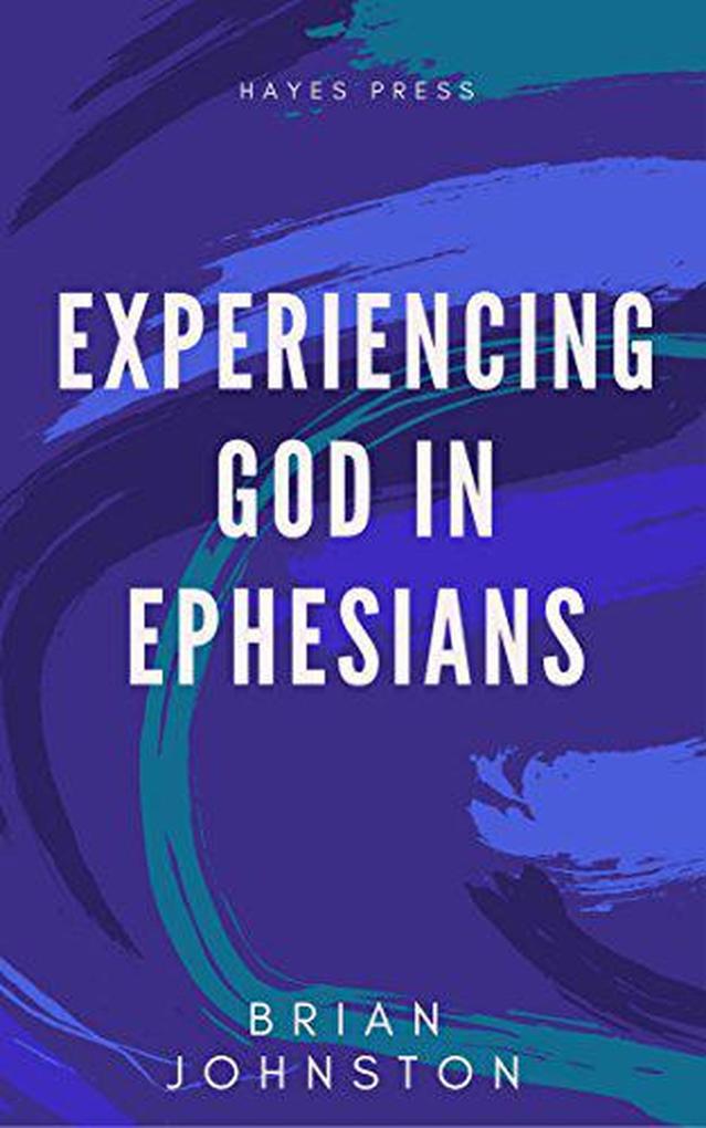 Experiencing God in Ephesians (Search For Truth Bible Series)