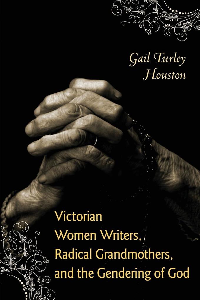 Victorian Women Writers Radical Grandmothers and the Gendering of God