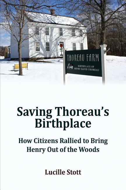 Saving Thoreau‘s Birthplace: How Citizens Rallied to Bring Henry Out of the Woods