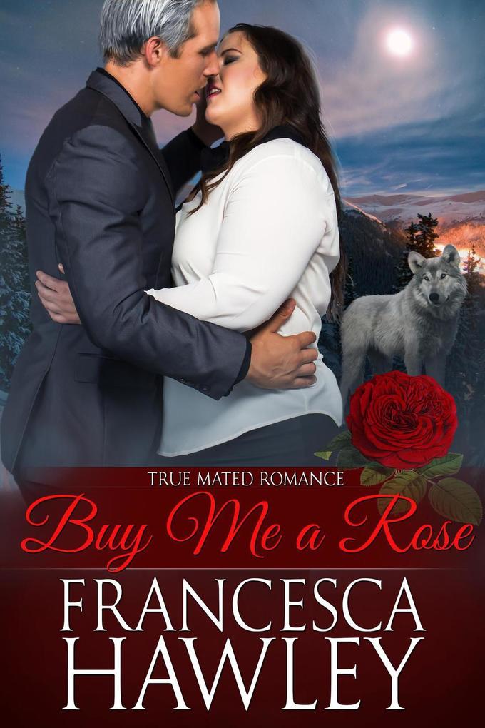 Buy Me a Rose (True Mated Romance)