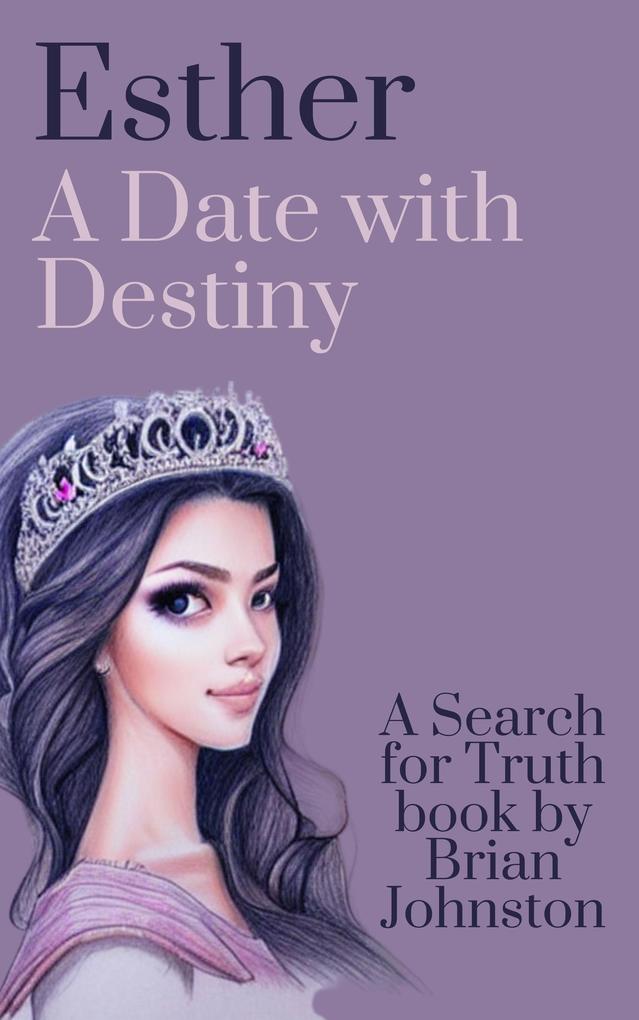 Esther: A Date With Destiny (Search For Truth Bible Series)