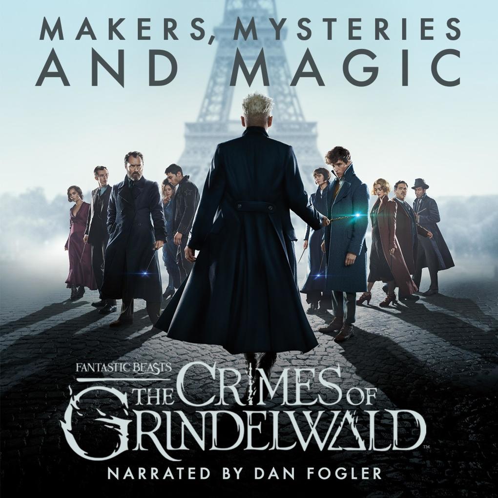 Fantastic Beasts: The Crimes of Grindelwald ‘ Makers Mysteries and Magic