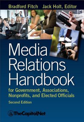 Media Relations Handbook for Government Associations Nonprofits and Elected Officials 2e