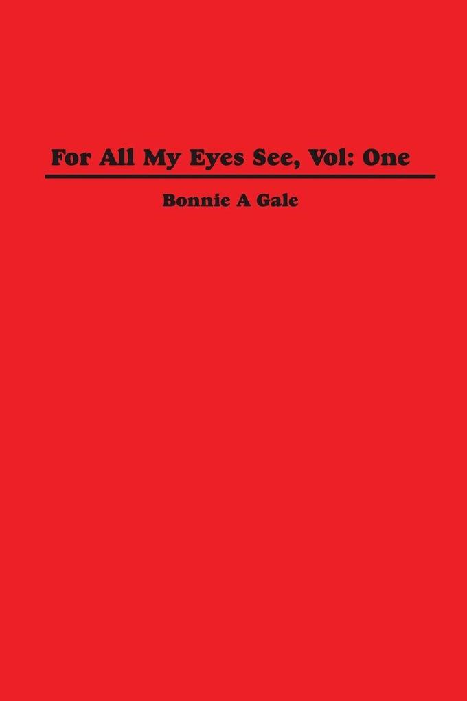 For All My Eyes See Vol