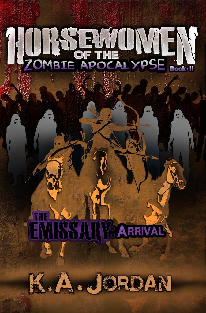 The Emissary: Arrival (Horsewomen of the Zombie Apocalypse #2)