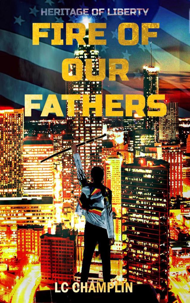Fire of Our Fathers (Heritage of Liberty #1)