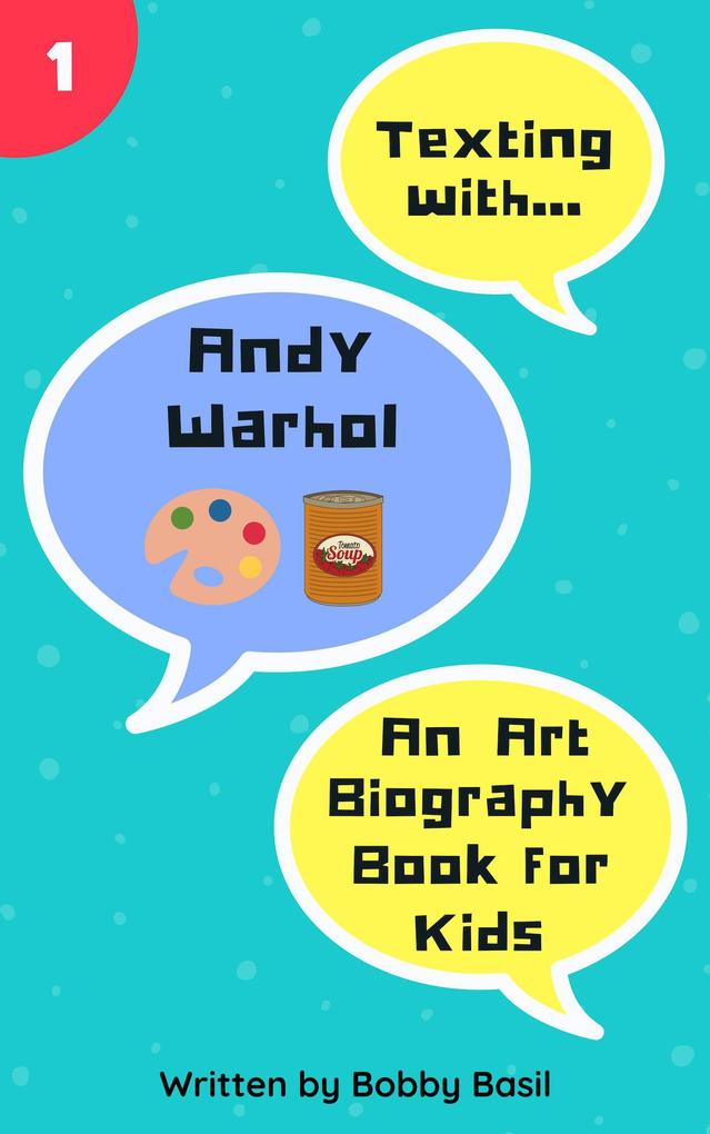 Texting with Andy Warhol: An Art Biography Book for Kids (Texting with History #1)