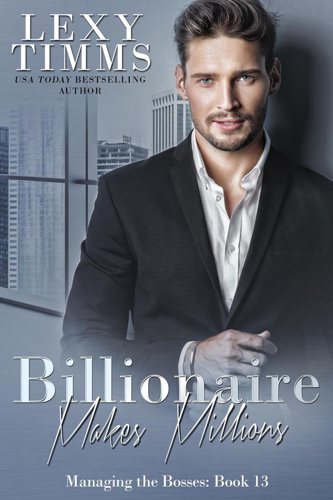 Billionaire Makes Millions (Managing the Bosses Series #13)