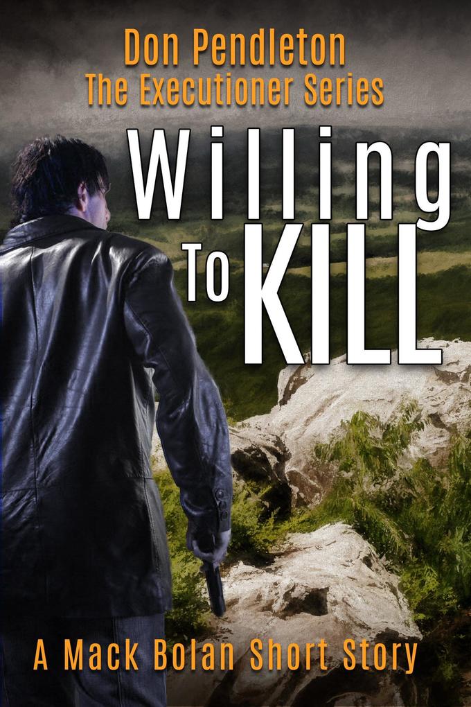 Willing to Kill The Executioner: Mack Bolan Short Story