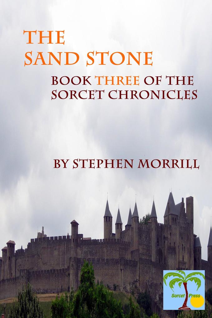 The Sandstone: Book Three of the Sorcet Chronicles
