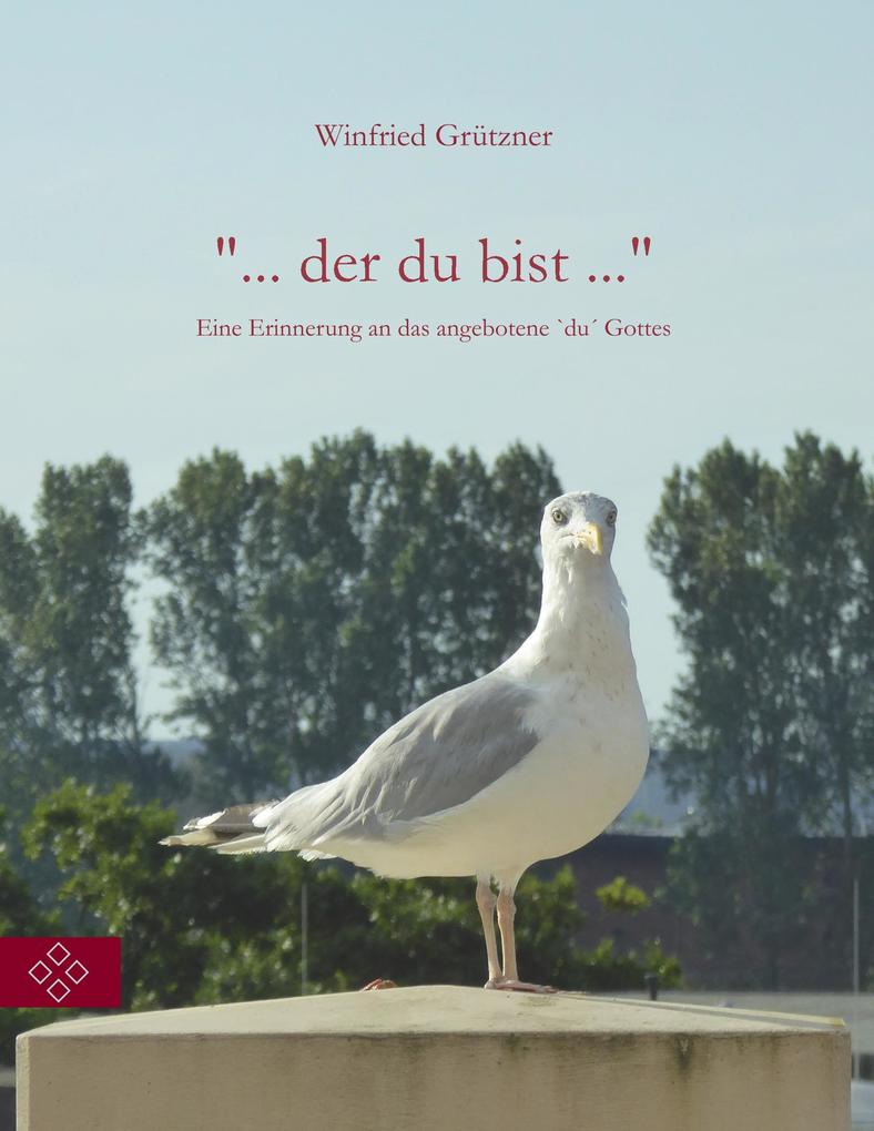 '... der du bist ...'