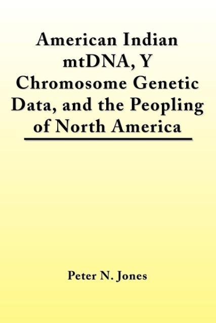 American Indian mtDNA Y Chromosome Genetic Data and the Peopling of North America