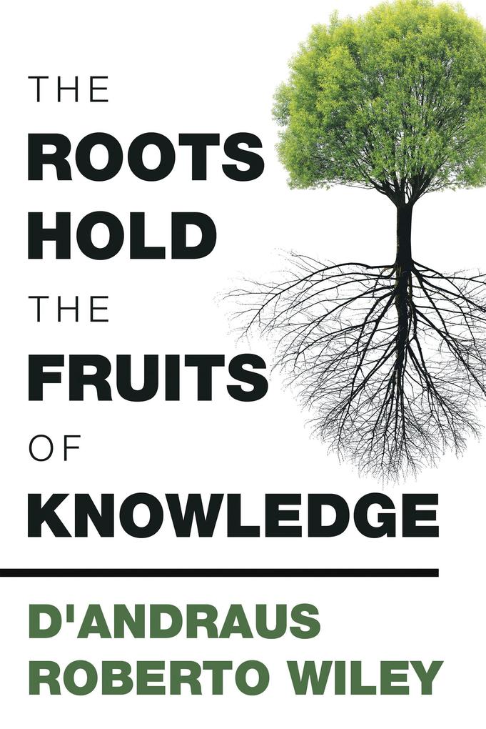 The Roots Hold the Fruits of Knowledge
