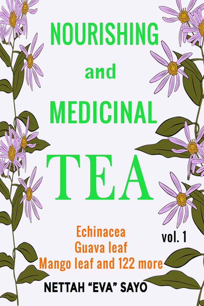 Nourishing and Medicinal Tea: Echinacea Guava Leaf Mango Leaf and 122 More