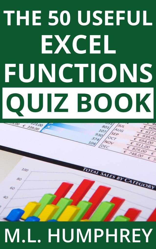 The 50 Useful Excel Functions Quiz Book (Excel Essentials Quiz Books #3)