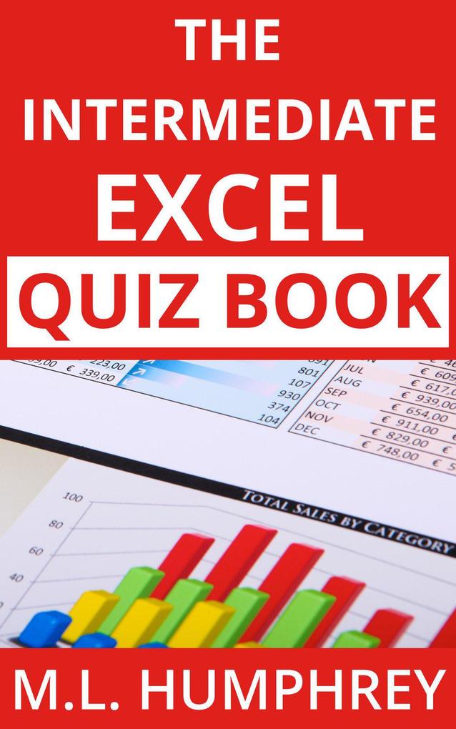 The Intermediate Excel Quiz Book (Excel Essentials Quiz Books #2)